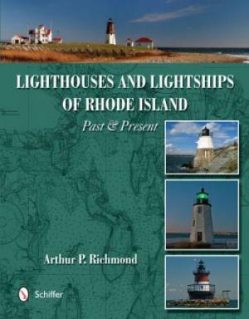 Lighthouses and Lightships of Rhode Island by RICHMOND ARTHUR P.