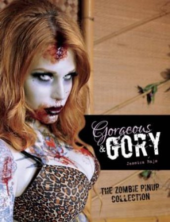 Gorgeous and Gory: Zombie Pinup Collection by RAJS JESSICA