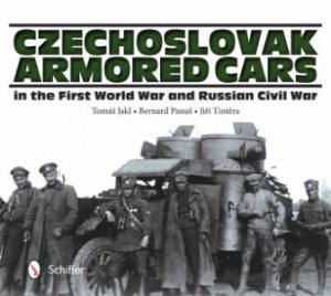 Czechlovak Armored Cars in the First World War and Russian Civil War by JAKL  TOMA??