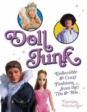 Doll Junk: Collectible and Crazy Fashions from the '70s and '80s by VARRICCHIO CARMEN