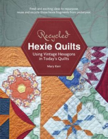 Recycled Hexie Quilts by KERR MARY