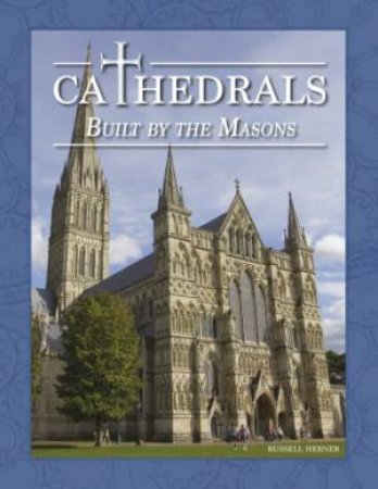 Cathedrals Built by the Masons by HERNER RUSSELL