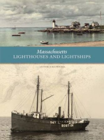 Massachusetts Lighthouses and Lightships by RICHMOND ARTHUR P.