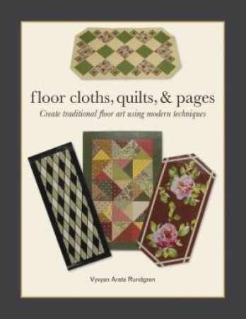 Floor Cloths, Quilts, and Pages by RUNDGREN VYVYAN ARATA