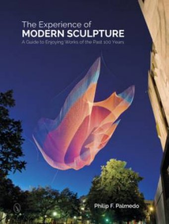 Experience of Modern Sculpture by PALMEDO PHILIP