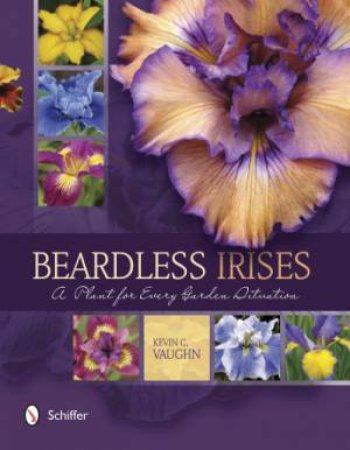 Beardless Irises: A Plant for Every Garden Situation by VAUGHN KEVIN