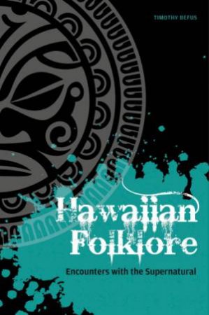 Hawaiian Folklore: Encounters with the Supernatural by BEFUS TIMOTHY