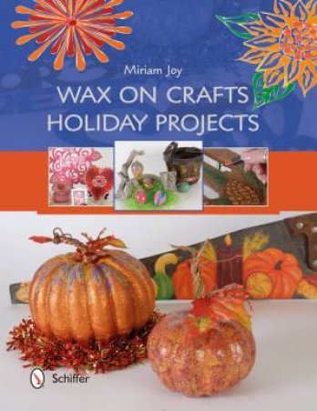 Wax on Crafts Holiday Projects by JOY MIRIAM