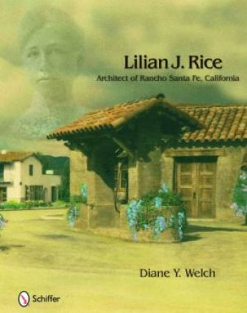 Lilian J. Rice: Master Architect, A Biography by WELCH DIANE