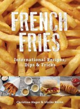 French Fries International Recipes Dips and Tricks