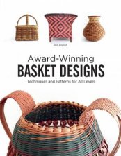 AwardWinning Basket Designs Techniques and Patterns For All Levels