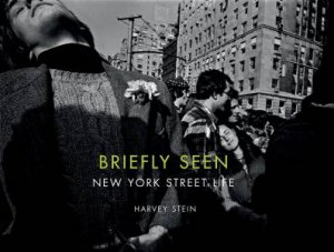 Briefly Seen: New York Street Life by HARVEY STEIN