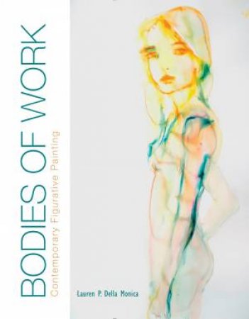 Bodies of Work: Contemporary Figurative Painting by MONICA LAUREN P.