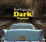 West Virginias Dark Tourism