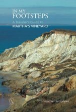 In My Footsteps  A Travelers Guide to Marthas Vineyard