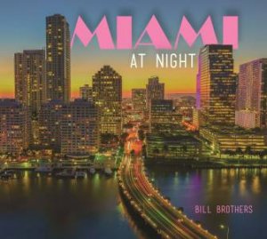 Miami at Night by BILL BROTHERS