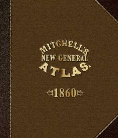 Mitchell's New General Atlas 1860 by ROBERT LINDBERG