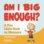 Am I Big Enough