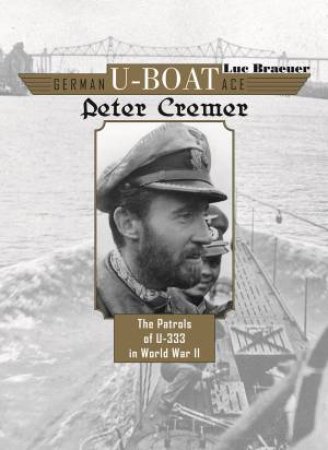 German U-Boat Ace Peter Cremer by BRAEUER LUC