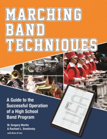 Marching Band Techniques by MARTIN M. GREGORY