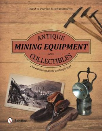 Antique Mining Equipment and Collectibles by RON BOMMARITO