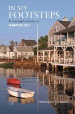 In My Footsteps  A Travelers Guide to Nantucket