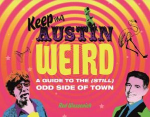 Keeping Austin Weird by RED WASSENICH