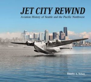 Jet City Rewind by TIMOTHY A. NELSON