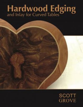 Hardwood Edging and Inlay for Curved Tables by SCOTT GROVE