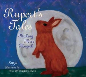 Rupert's Tales: Making More Magick by KYRJA