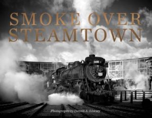 Smoke Over Steamtown by DENNIS LIVESEY