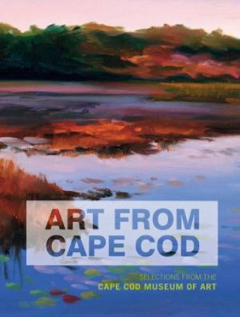 Art From Cape Cod by EDITH A. TONELLI PHD