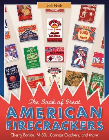 Book of Great American Firecrackers by JOHN NASH