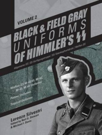 Black and Field Gray Uniforms of Himmler's SS Vol.  2 by LORENZO SILVESTRI