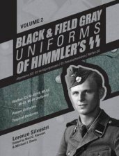 Black and Field Gray Uniforms of Himmlers SS Vol  2