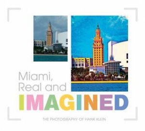 Miami, Real and Imagined by HANK KLEIN