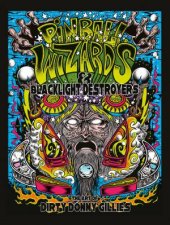 Pinball Wizards and Blacklight Destroyers The Art of Dirty Donny Gillies