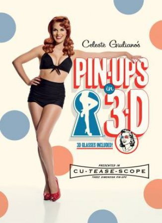 Celeste Giuliano's Pinups in 3D by CELESTE GIULIANO