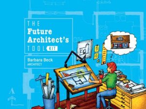 Future Architect's Tool Kit by BARBARA BECK