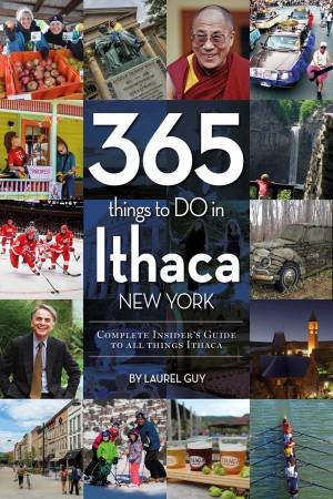 365 Things to Do in Ithaca New York: Complete Insider's Guide to All Things Ithaca by LAUREL GUY