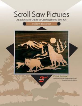 Scroll Saw Pictures 2nd Ed: An Illustrated Guide To Creating Scroll Saw Art by Frank Pozsgai