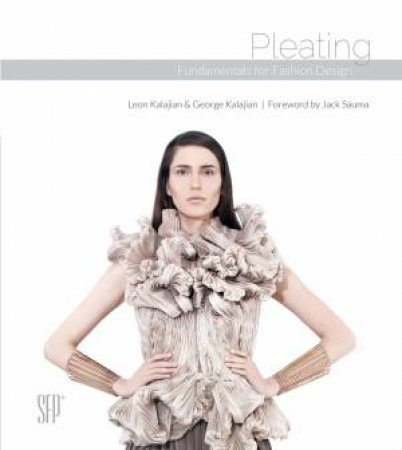 Pleating: Fundamentals For Fashion Design by Leon Kalajian