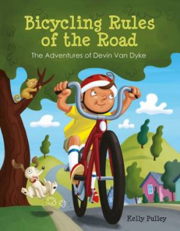 Bicycling Rules Of The Road: The Adventures Of Devin Van Dyke by Kelly Pulley