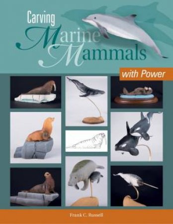 Carving Marine Mammals With Power by Frank Russell