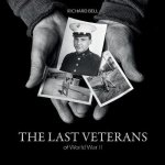 Last Veterans of World War II Portraits and Memoirs