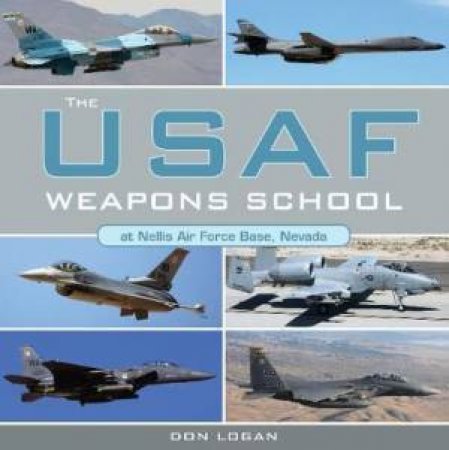 USAF Weapons School At Nellis Air Force Base Nevada by Don Logan