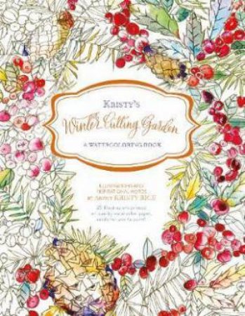 Kristy's Winter Cutting Garden: A Watercoloring Book by Kristy Rice