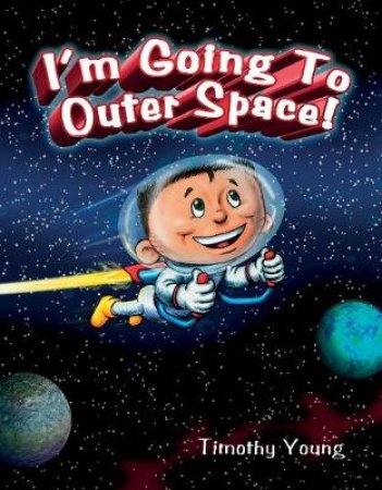 I'm Going to Outer Space by Tim Young