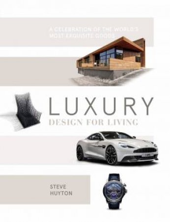 Luxury Design For Living by Steve Huyton