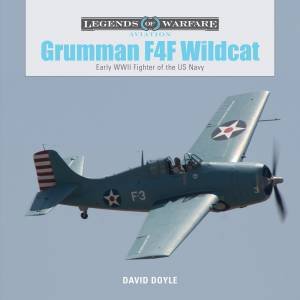 Grumman F4F Wildcat: Early WWII Fighter Of The US Navy by David Doyle